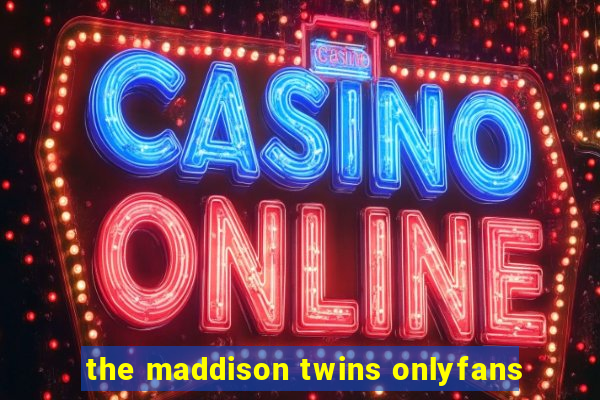 the maddison twins onlyfans